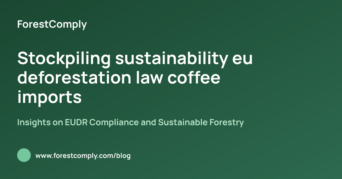 Stockpiling for Sustainability: The EU’s Deforestation Law and Its ...